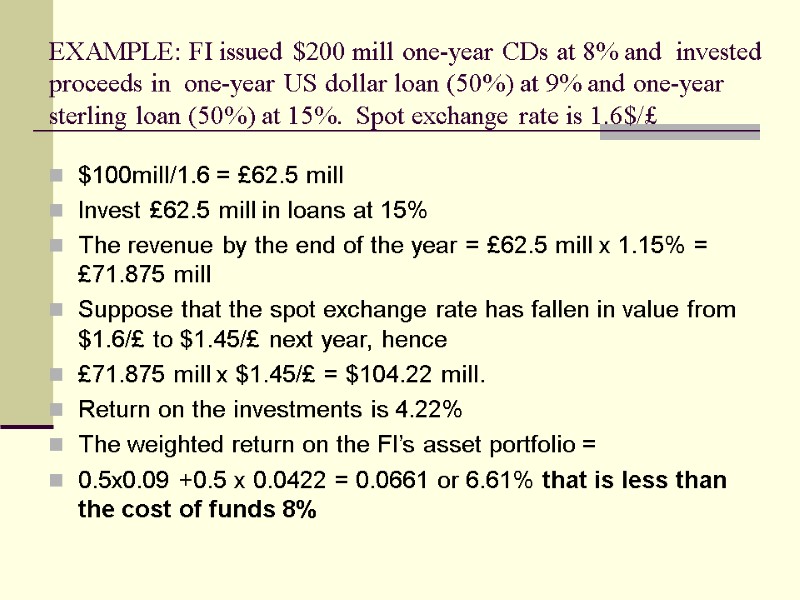EXAMPLE: FI issued $200 mill one-year CDs at 8% and  invested proceeds in